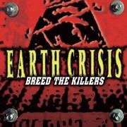 Review: Earth Crisis - Breed The Killers (Re-Release)