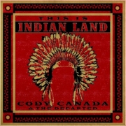 Cody Canada And The Departed: This Is Indian Land