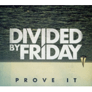 Divided By Friday: Prove It