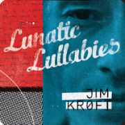Jim Kroft: Lunatic Lullabies