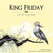 King Friday: Let The Song Begin