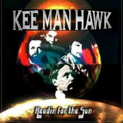 Kee Man Hawk: Headin For The Sun
