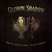 Review: Glowin Shadow - Ghosts, Fools & Fakes (Deluxe Edition)