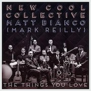 Review: Matt Bianco & New Cool Collective - The Things You Love