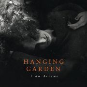 Review: Hanging Garden - I Am Become