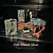 Review: Roberto Frattini - Little Domestic Ghosts