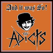 The Adicts: And It Was So!