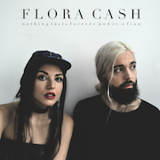 Flora Cash: Nothing Lasts Forever (And It’s Fine)
