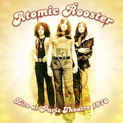 Atomic Rooster: Live At Paris Theatre 1970