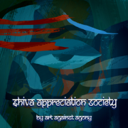 Art Against Agony: Shiva Appreciation Society