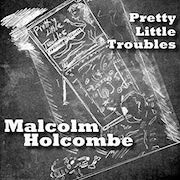 Review: Malcolm Holcombe - Pretty Little Troubles