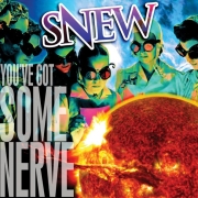 Snew: You‘ve Got Some Nerve