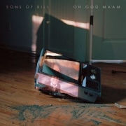 Review: Sons Of Bill - Oh God Ma‘am