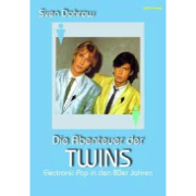 Sven Dohrow: Die Abenteuer der Twins – Electronic Pop in den 80er Jahren