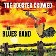 The Blues Band: The Rooster Crowed
