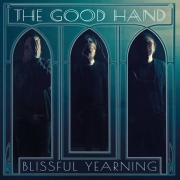 Review: The Good Hand - Blissful Yearning