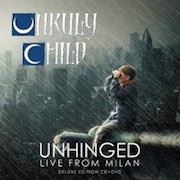 Review: Unruly Child - Unhinged – Live From Milan (Deluxe Edition)