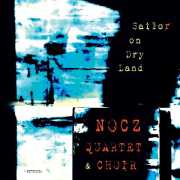 Review: NOCZ Quartet & Choir - Sailor on Dry Land