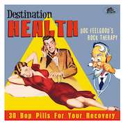 Various Artists: Destination Health – Doc Feelgood's Rock Therapy, 30 Bop Pills For Your Recovery