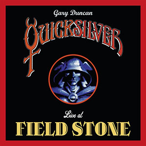 Review: Quicksilver - GARY DUNCAN'S QUICKSILVER – Live At Fieldstone