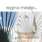 Regina Mester: Glad There Is You