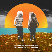 The Wood Brothers: Kingdom In My Mind