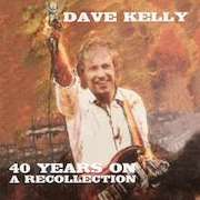 Dave Kelly: 40 Years On – A Recollection