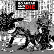 Go Ahead and Die: Go Ahead and Die