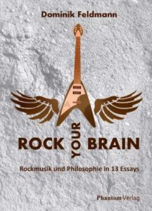 Review: Dominik Feldmann - Rock Your Brain: Rockmusik und Philosophie in 13 Essays