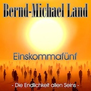 Bernd-Michael Land: Einskommafünf – Die Endlichkeit allen Seins