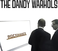 The Dandy Warhols: Rockmaker