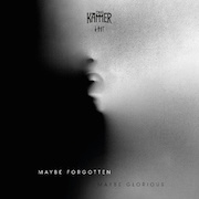 Die Kammer: Maybe Forgotten, Maybe Glorious