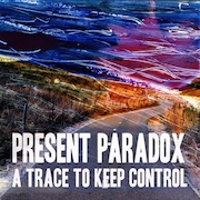 Present Paradox: A Trace To Keep Control