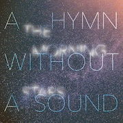 The Morning Stars: A Hymn Without A Sound